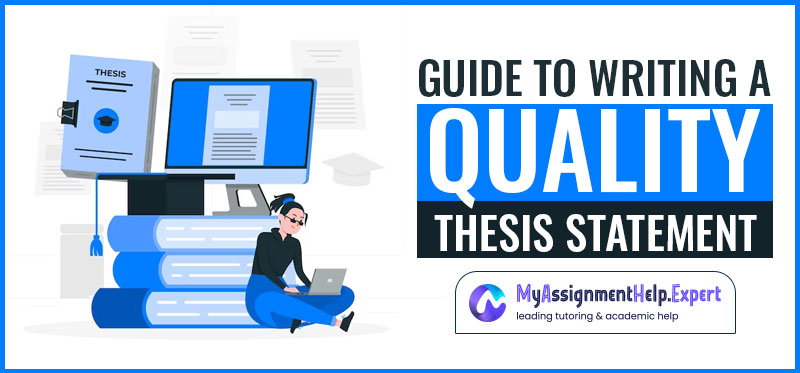 Guide To Writing A Quality Thesis Statement