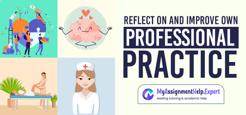 Reflect On and Improve Own Professional Practice
